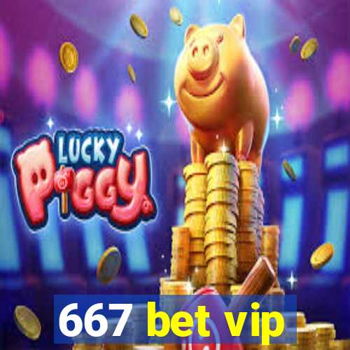 667 bet vip